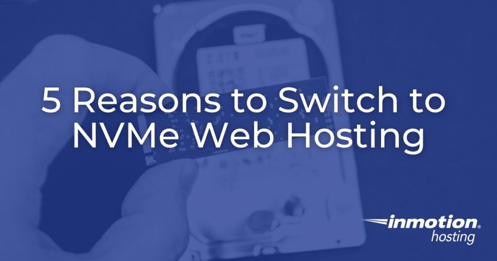 NVMe Hosting - 5 Reasons to Switch in 2025