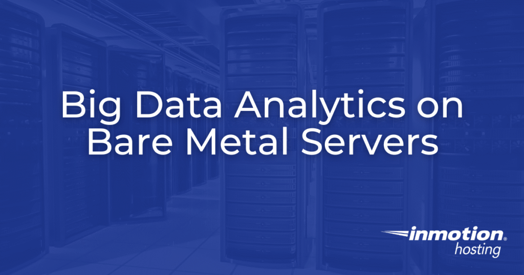 Big Data Analytics on Bare Metal Servers