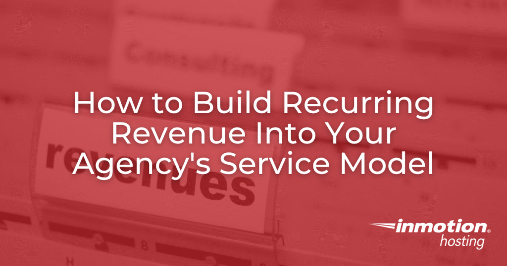 How to Build Recurring Revenue Into Your Agency's Service Model